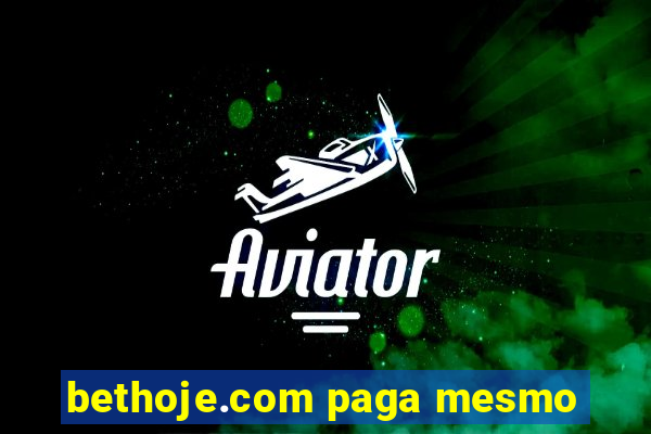 bethoje.com paga mesmo